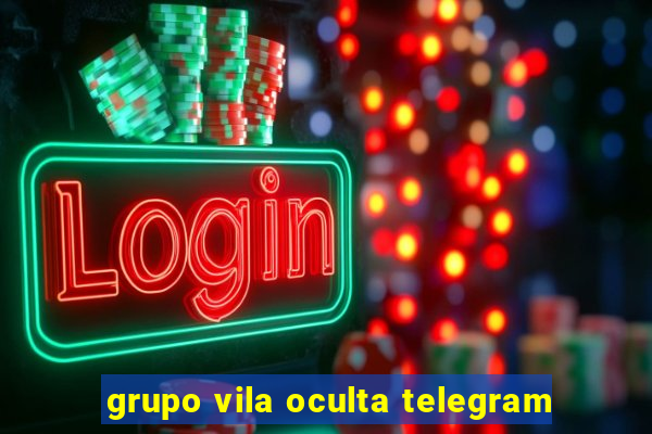 grupo vila oculta telegram